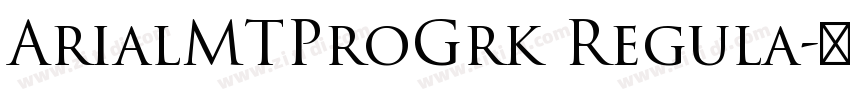 ArialMTProGrk Regula字体转换